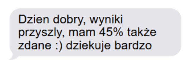 dzien dobry, wyniki przyszły, mam 45% także zdane